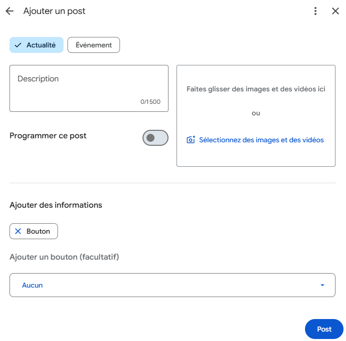 Écran « Ajouter un post » de la fiche Google, format Actualité : un champ Description limité à 1 500 caractères, une zone image ou vidéo, un bouton d'action facultatif et l'option « Programmer ce post ». Aucun champ titre.